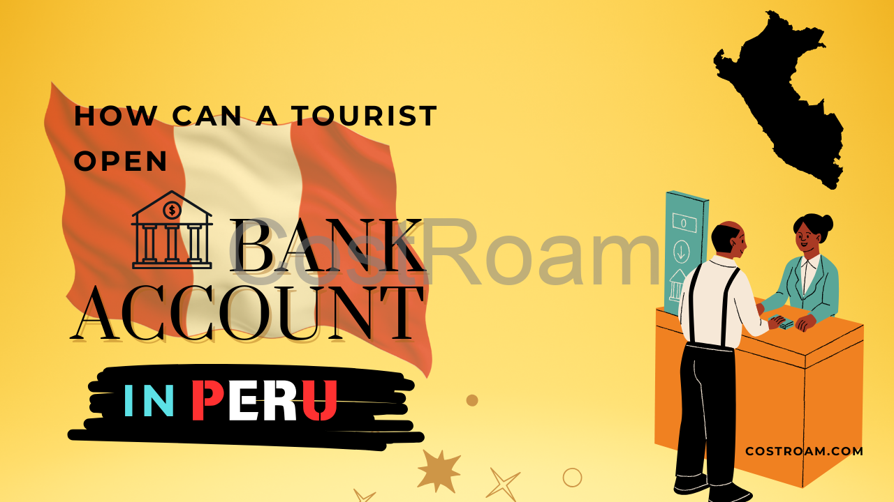 How can a tourist open a Bank Account in Peru?