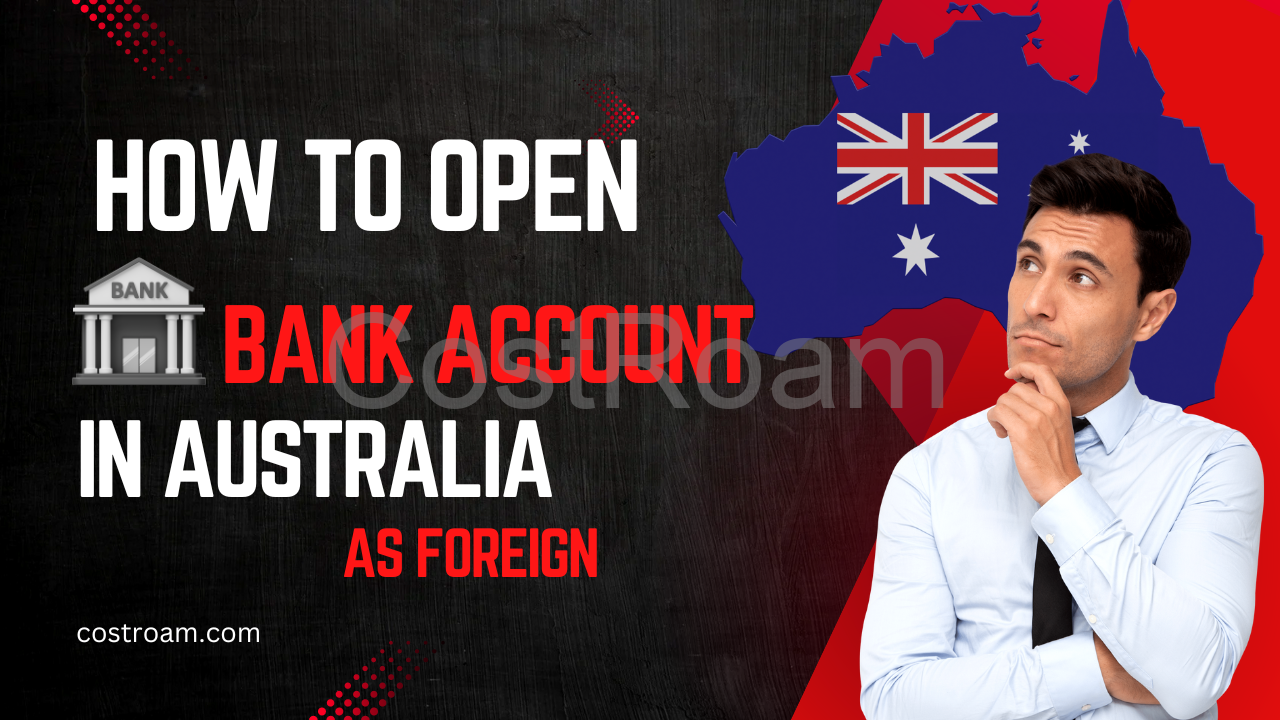 How to open a bank account in Australia as foreign?