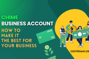 Chime Business Account: How to Make It the Best for Your Business