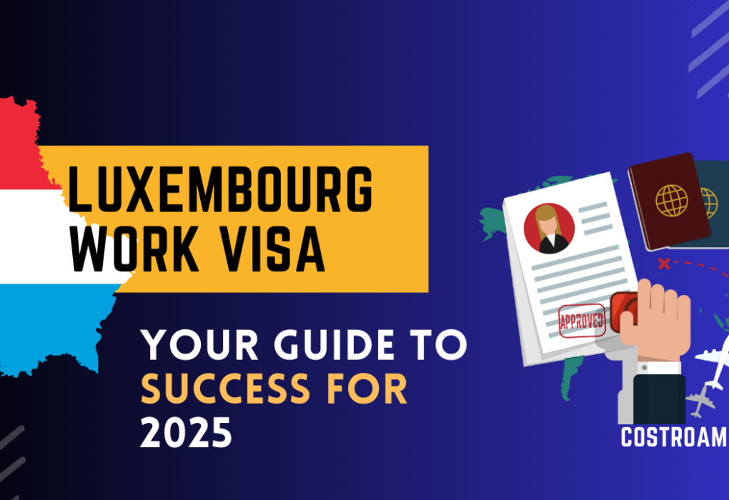 Luxembourg Work Visa: Your Guide to Success for 2025